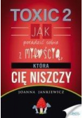 TOXIC 2. Jak radzić sobie z miłością, która Cię...