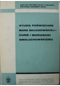 Studia poświęcone Marii Skłodowskiej Curie i Marianowi Smoluchowskiemu