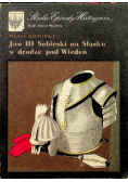 Król Jan III Sobieski na śląsku w drodze pod Wiedeń