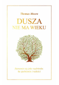 Dusza nie ma wieku. Starzenie się jako wędrówka...