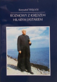 Rozmowy z księdzem Hilarym Jastkiem
