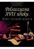 Polszczyzna XVII wieku Stan i przeobrażenia