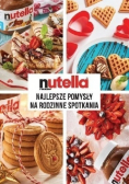 Nutella Najlepsze pomysły na rodzinne spotkania