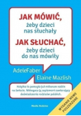 Jak mówić żeby dzieci nas słuchały jak słuchać żeby dzieci do nas mówiły