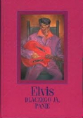 Elvis dlaczego ja Panie