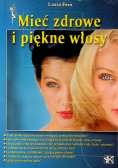 Mieć zdrowe i piękne włosy