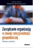 Zarządzanie organizacją w nowej rzeczywistości gospodarczej Wybrane problemy