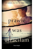 Prawie was utraciłam