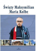 Święty Maksymilian Maria Kolbe