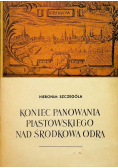 Koniec panowania piastowskiego nad Środkową Odrą