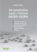 Jak samodzielnie usunąć z organizmu metale ciężkie