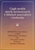 Ciągłe modele zjawisk mechanicznych w układach materialnych i środowisku
