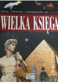 Wielka księga Fakty rekordy i ciekawostki ze świata