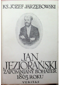 Jan Jeziorański Zapomniany bohater 1863 roku