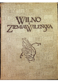 Wilno i ziemia wileńska Tom I i II  1930 r.