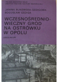 Wczesnośredniowieczny gród na ostrówku w Opolu