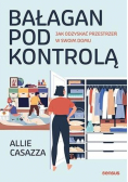 Bałagan pod kontrolą. Jak odzyskać przestrzeń...
