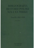 Bibliografia historii Polski XIX i XX wieku Tom III Wolumen 1