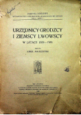 Urzędnicy Grodzcy i ziemscy Lwowscy w latach 1352 1783 1938r