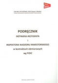 Podręcznik inżyniera rezydenta i inspektora nadzoru inwestorskiego w kontraktach obmiarowych FIDIC z CD