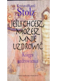 Jeśli chcesz możesz mnie uzdrowić Księga uzdrowienia