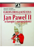 Europa drogą Kościoła Jan Paweł II o Europie i europejskości