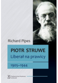 Piotr Struwe. Liberał na prawicy 1905-1944