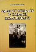 Sądeccy sybiracy w stepach Kazachstanu