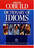 Collins Cobuild Dictionary of Idioms: Helping learners with real English