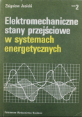 Elektromechaniczne stany przejściowe w systemach energetycznych Tom II