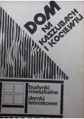 Dom na Kaszubach i Kociewiu