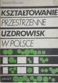 Kształtowanie przestrzenne uzdrowisk w Polsce