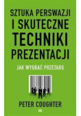 Sztuka perswazji i skuteczne techniki prezentacji