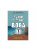 Życie w mocy Boga. 12-tygodniowy plan zmiany życia