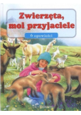 Zwierzęta moi przyjaciele 6 opowieści