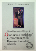 Gentiluomo cortigiano i Dworzanin polski Dyskusja o doskonałości człowieka