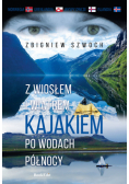Z wiosłem i wiatrem Kajakiem po wodach północy