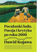 Pocałunki ludu Poezja i krytyka po roku 2000