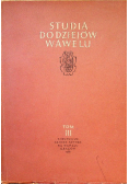 Studia do dziejów Wawelu Tom III