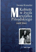 Kobiety w życiu Marszałka Piłsudzkiego