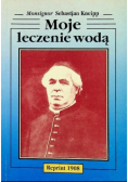 Moje leczenie wodą Reprint z 1908 r.
