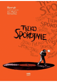 Tylko spokojnie