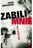 Zabili mnie
