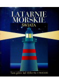 Latarnie morskie świata tam gdzie ląd styk się z morzem