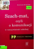 Szach mat czyli o komunikacji w rzeczywistości szkolnej