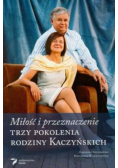 Miłość i przeznaczenie Trzy pokolenia rodziny Kaczyńskich