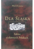 Dla Śląska  Szkice o sławnych Polakach