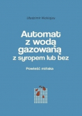 Automat z wodą gazowaną z syropem lub bez Powieść mińska