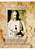 Krótki życiorys Karola de Foucauld