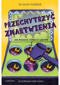 Przechytrzyć zmartwienia Jak radzić sobie z lękami